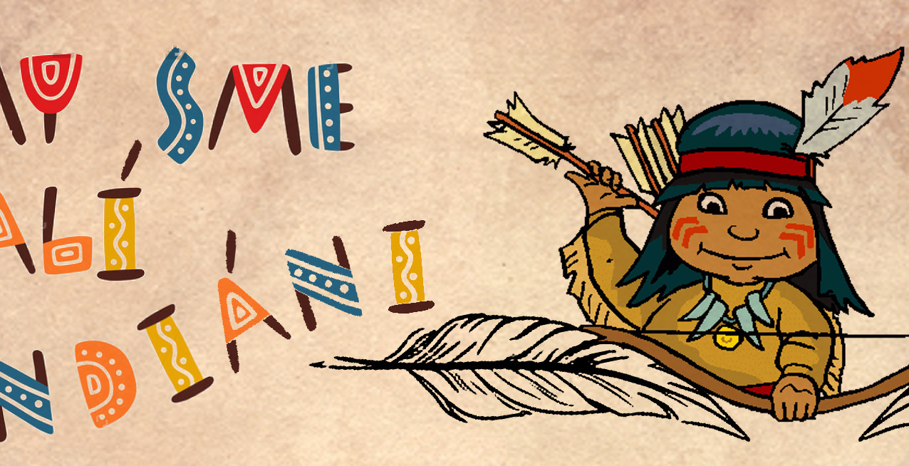 My sme malí indiáni